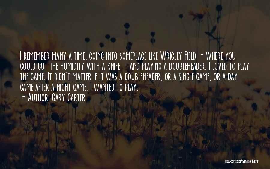 Game Night Quotes By Gary Carter