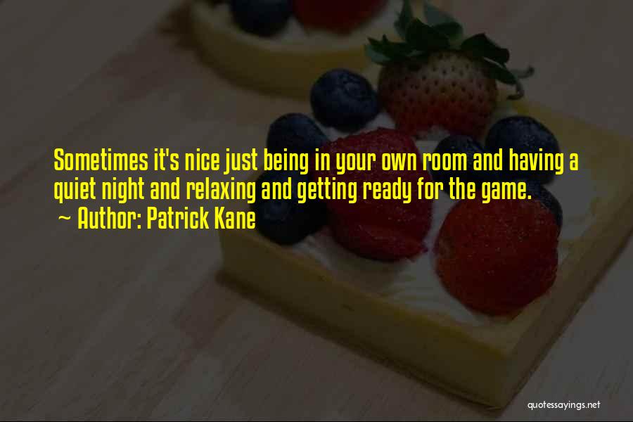 Game Night Quotes By Patrick Kane