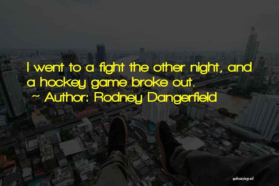 Game Night Quotes By Rodney Dangerfield