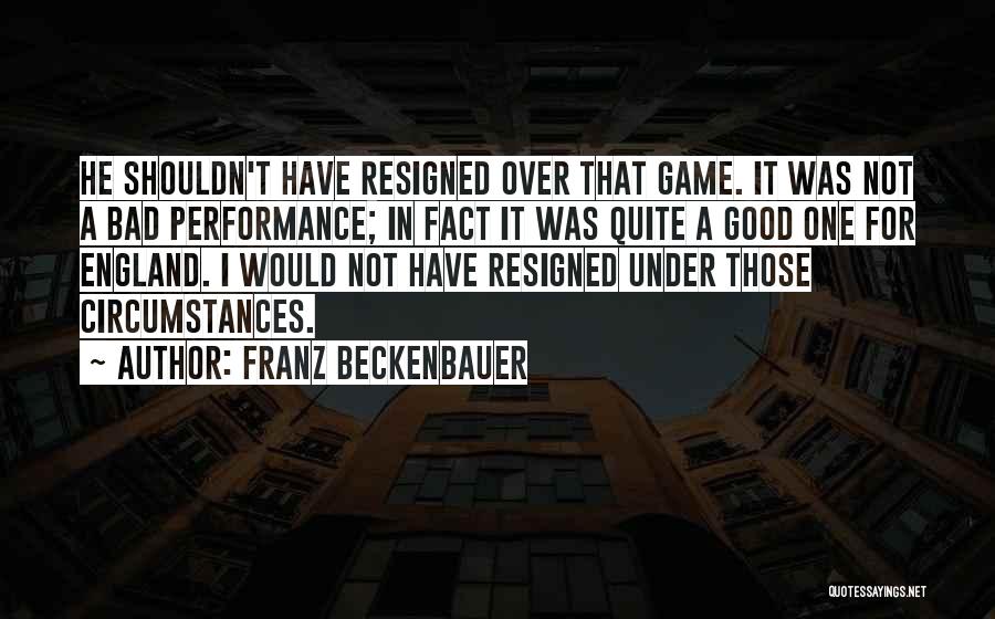 Game Not Over Quotes By Franz Beckenbauer