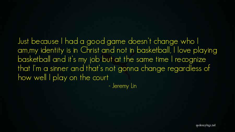 Game Of Basketball Quotes By Jeremy Lin Game Of Basketball Quotes By Jeremy Lin