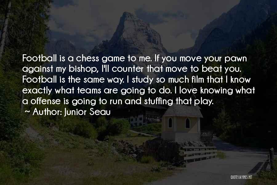 Game Of Chess Love Quotes By Junior Seau