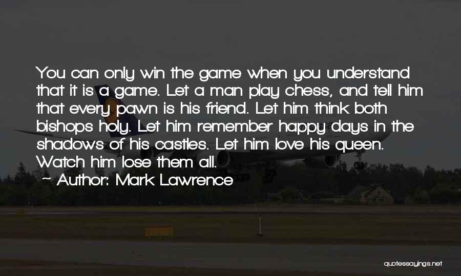 Game Of Chess Love Quotes By Mark Lawrence