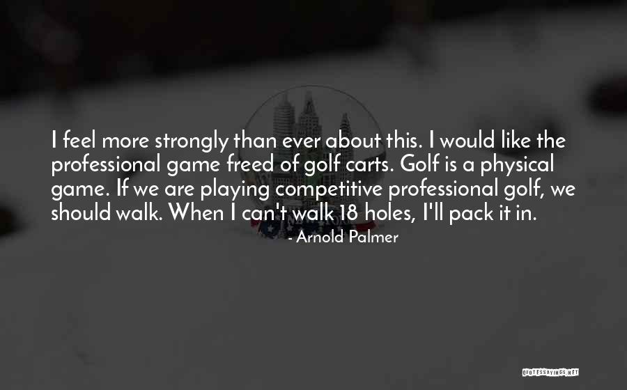 Game Of Golf Quotes By Arnold Palmer Game Of Golf Quotes By Arnold Palmer
