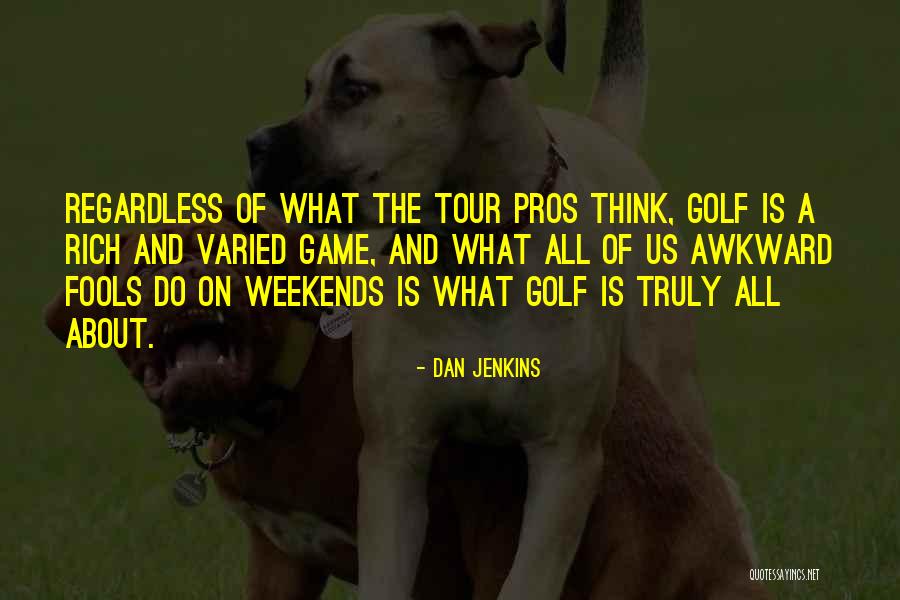 Game Of Golf Quotes By Dan Jenkins Game Of Golf Quotes By Dan Jenkins