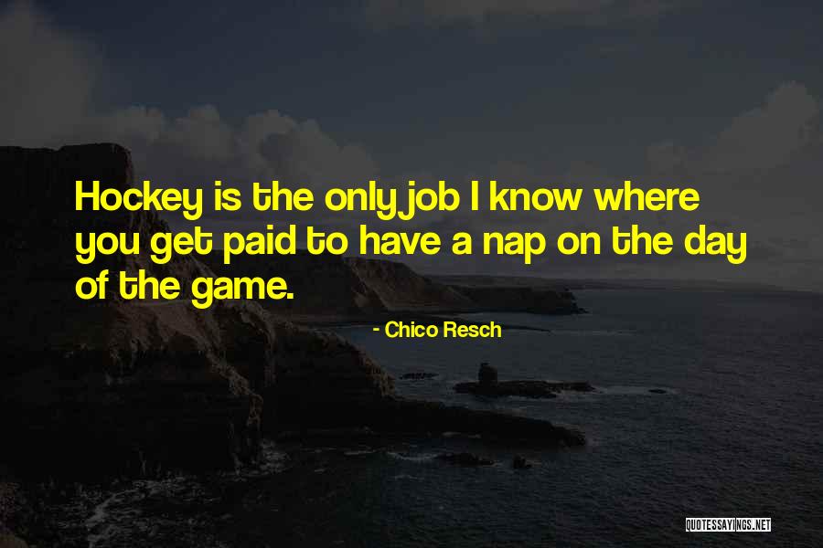 Game Of Hockey Quotes By Chico Resch Game Of Hockey Quotes By Chico Resch
