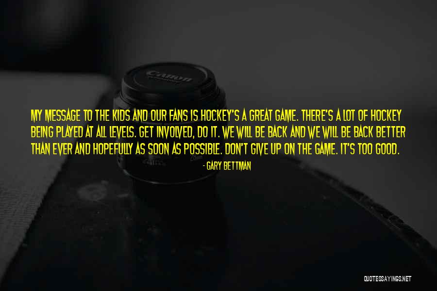 Game Of Hockey Quotes By Gary Bettman Game Of Hockey Quotes By Gary Bettman
