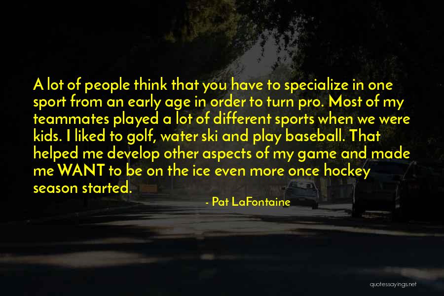 Game Of Hockey Quotes By Pat LaFontaine Game Of Hockey Quotes By Pat LaFontaine