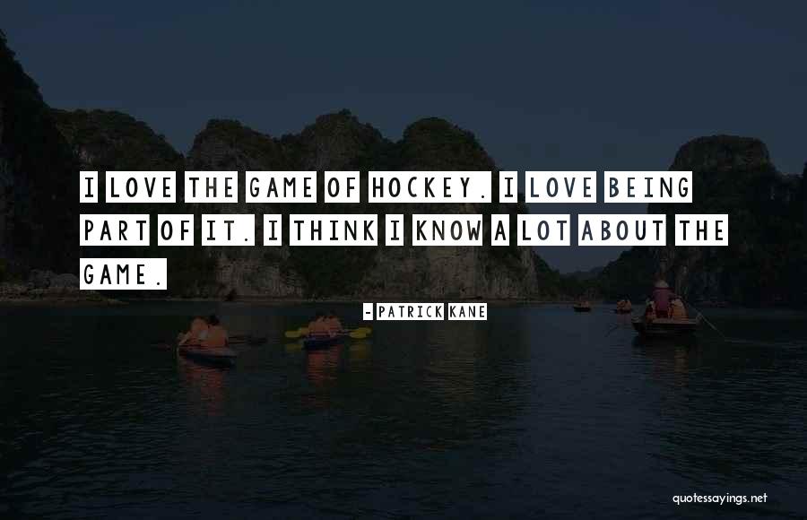 Game Of Hockey Quotes By Patrick Kane Game Of Hockey Quotes By Patrick Kane