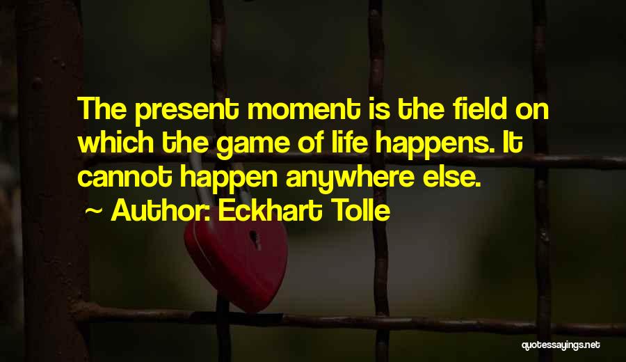 Game Of Life Quotes By Eckhart Tolle
