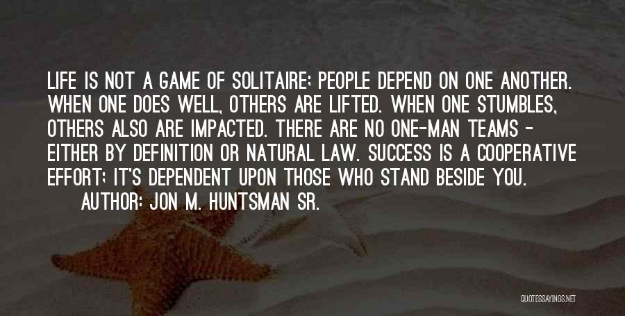 Game Of Life Quotes By Jon M. Huntsman Sr.