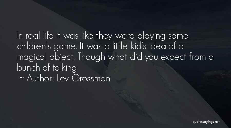 Game Of Life Quotes By Lev Grossman