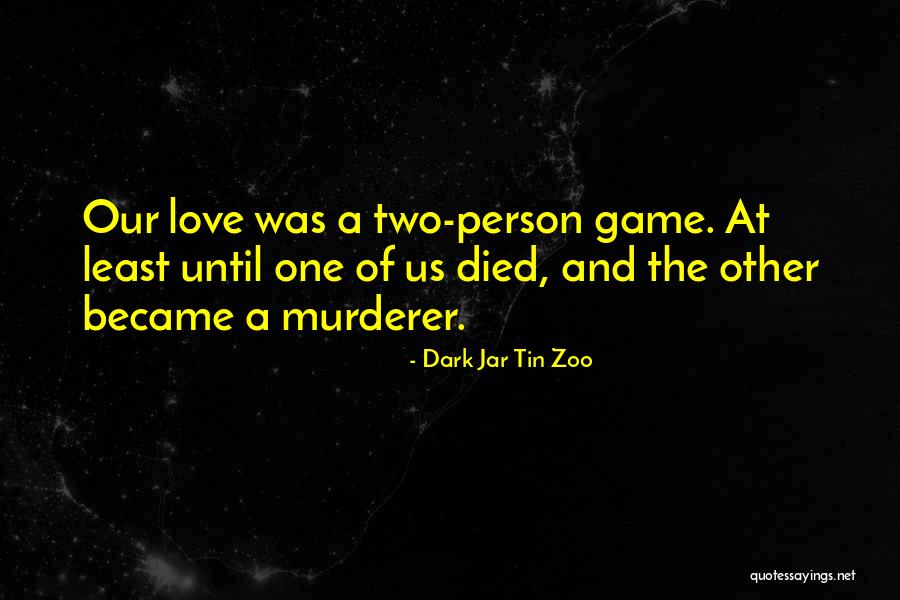 Game Of Love Quotes By Dark Jar Tin Zoo Game Of Love Quotes By Dark Jar Tin Zoo