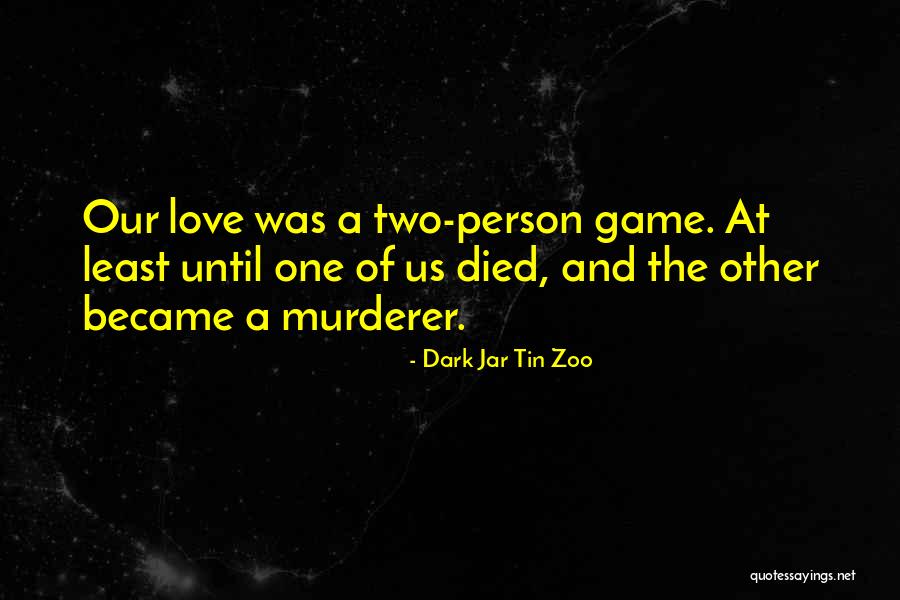 Game Of Love Quotes By Dark Jar Tin Zoo