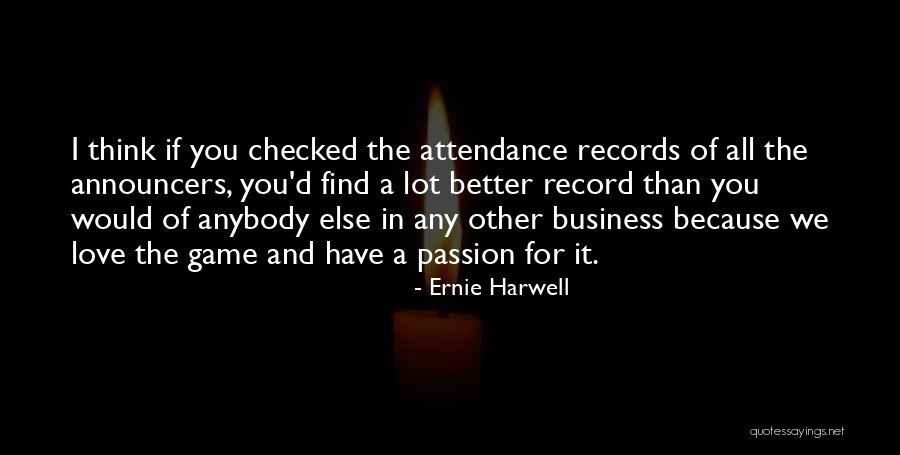 Game Of Love Quotes By Ernie Harwell Game Of Love Quotes By Ernie Harwell