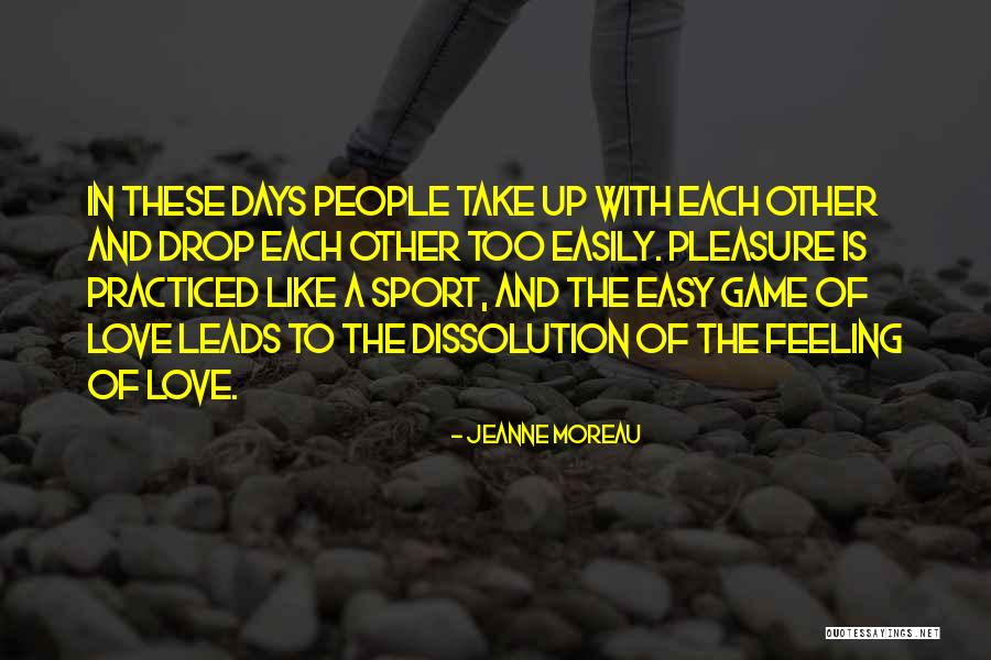 Game Of Love Quotes By Jeanne Moreau Game Of Love Quotes By Jeanne Moreau