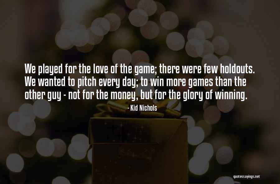 Game Of Love Quotes By Kid Nichols Game Of Love Quotes By Kid Nichols