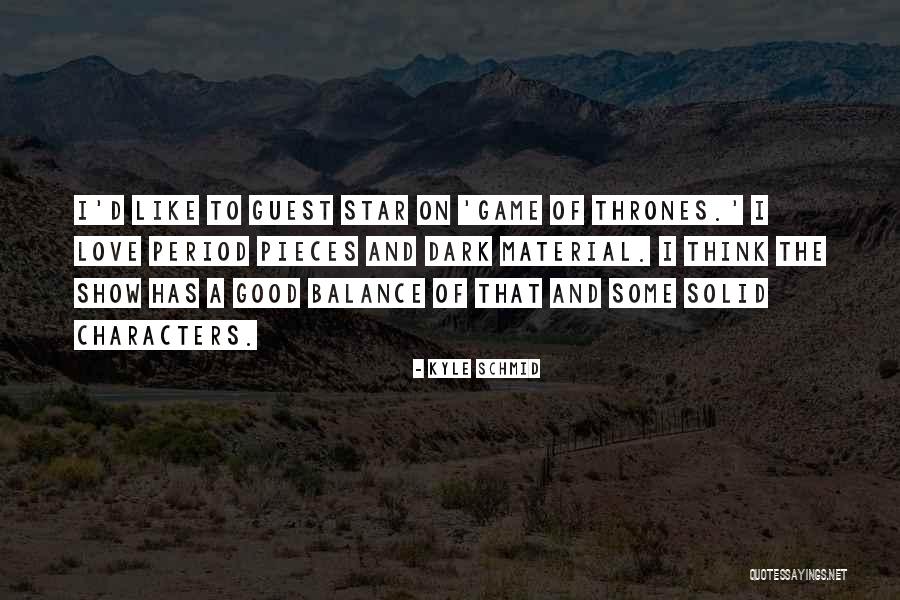 Game Of Love Quotes By Kyle Schmid Game Of Love Quotes By Kyle Schmid