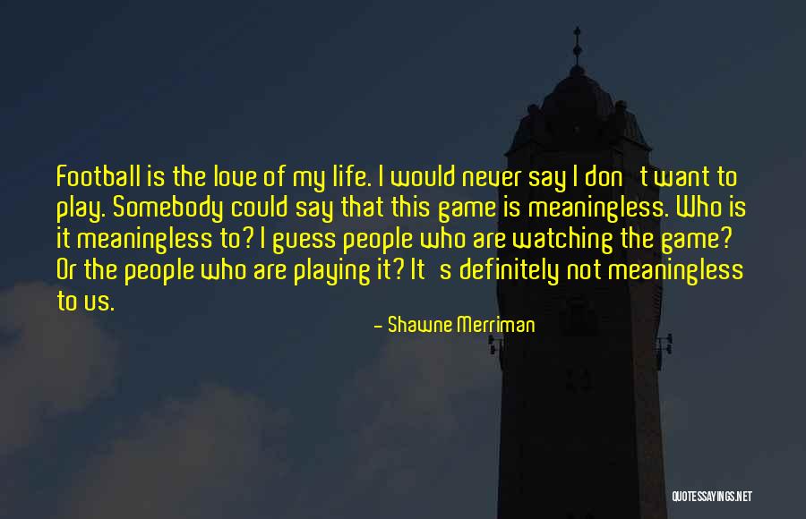 Game Of Love Quotes By Shawne Merriman