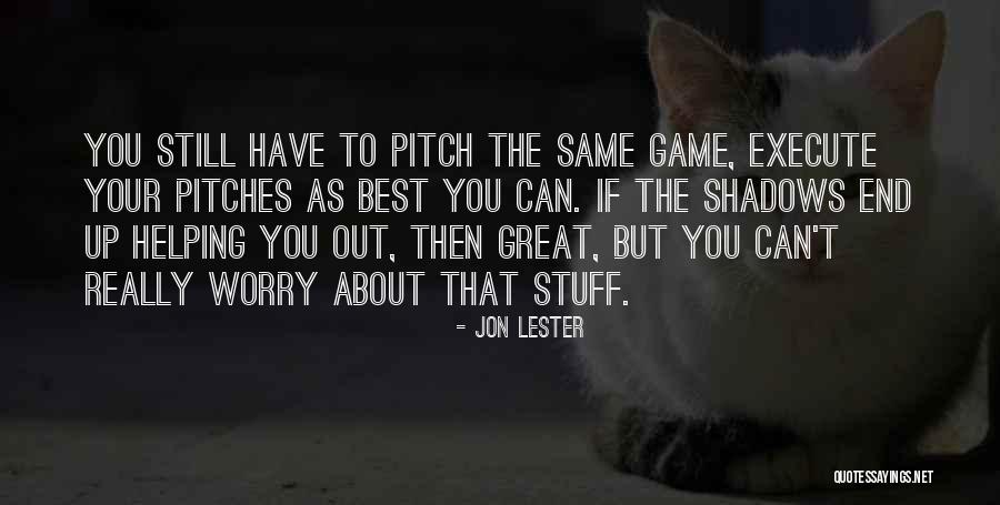 Game Of Shadows Quotes By Jon Lester Game Of Shadows Quotes By Jon Lester