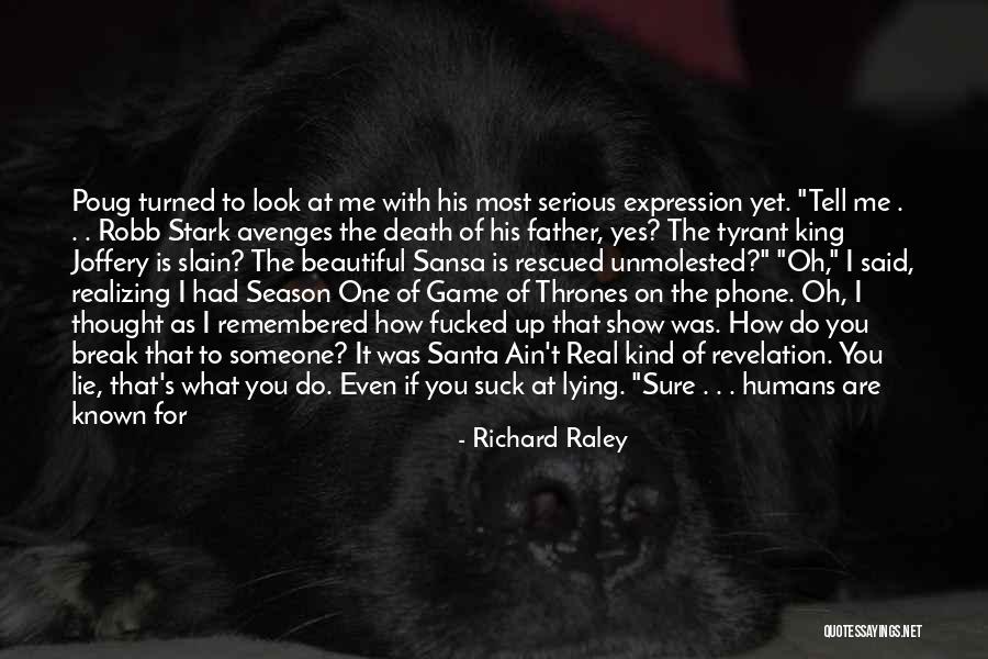 Game Of Thrones Season 1 And 2 Quotes By Richard Raley Game Of Thrones Season 1 And 2 Quotes By Richard Raley