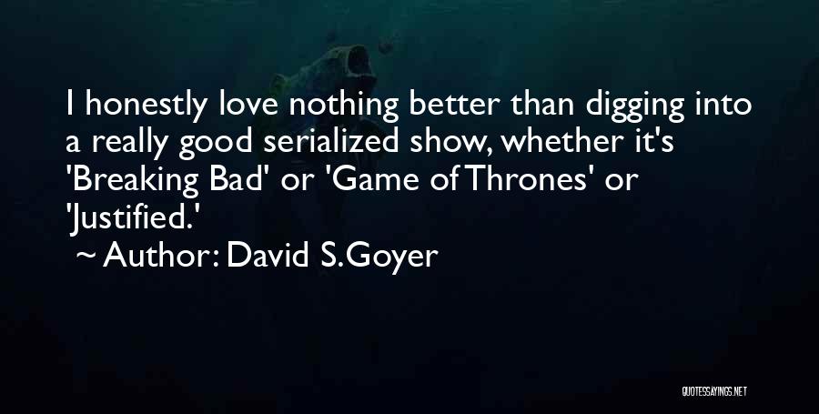 Game Of Thrones Show Quotes By David S.Goyer