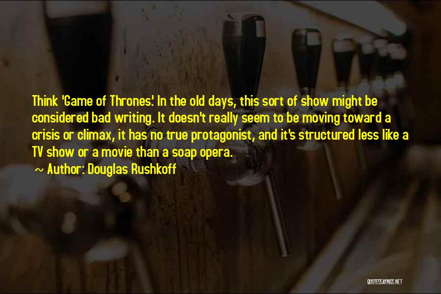 Game Of Thrones Show Quotes By Douglas Rushkoff