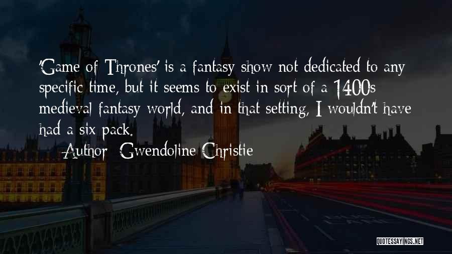 Game Of Thrones Show Quotes By Gwendoline Christie