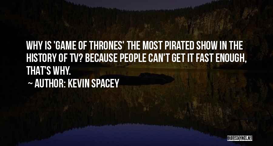 Game Of Thrones Show Quotes By Kevin Spacey