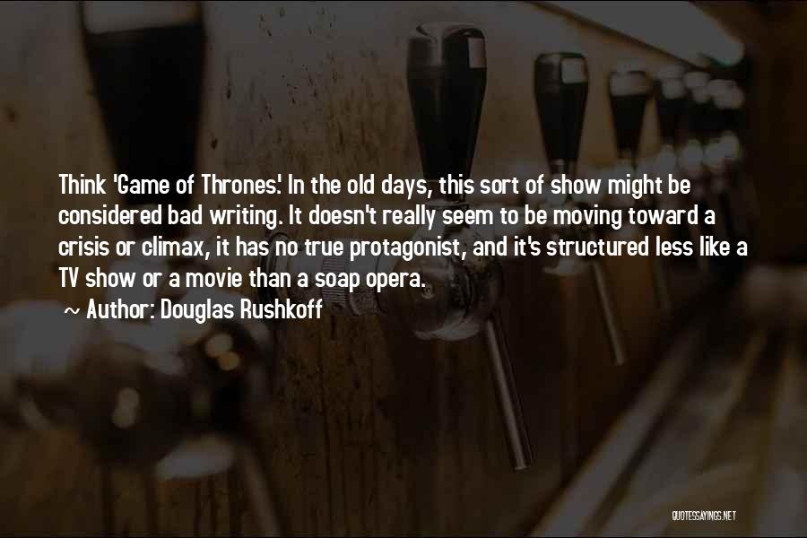 Game Of Thrones Tv Show Best Quotes By Douglas Rushkoff