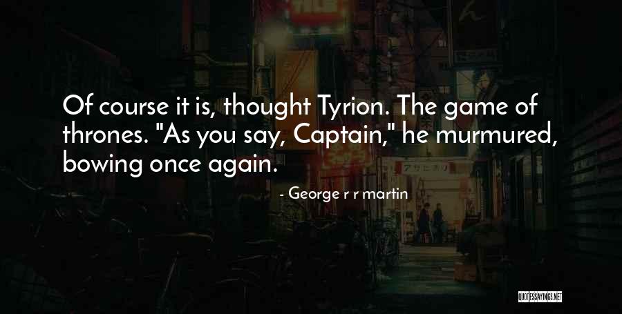 Game Of Thrones Tyrion Quotes By George R R Martin Game Of Thrones Tyrion Quotes By George R R Martin