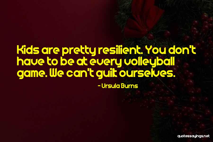 Game Of Volleyball Quotes By Ursula Burns Game Of Volleyball Quotes By Ursula Burns
