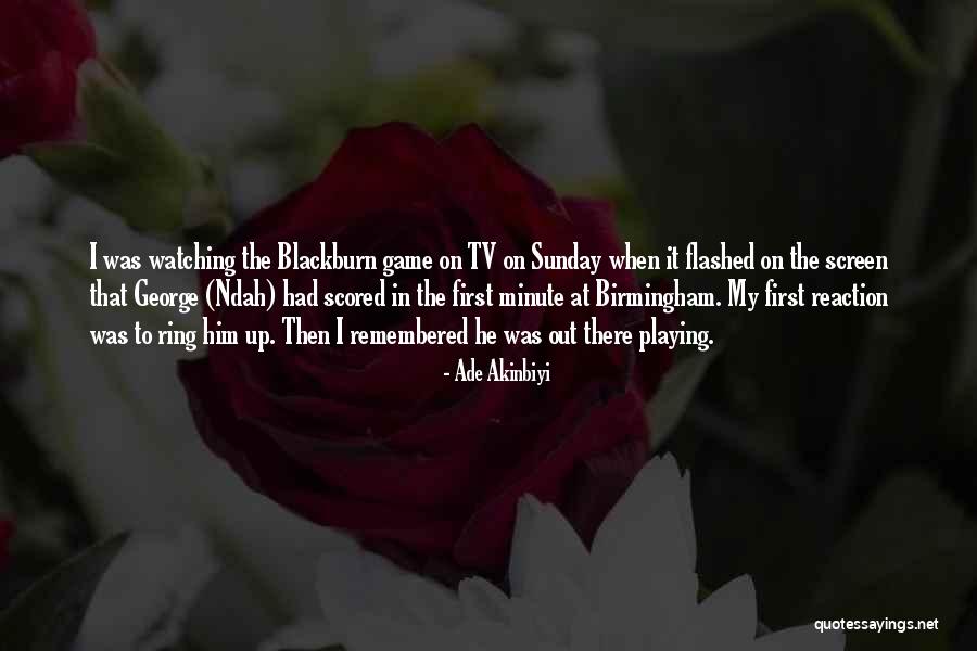 Game On Tv Quotes By Ade Akinbiyi Game On Tv Quotes By Ade Akinbiyi