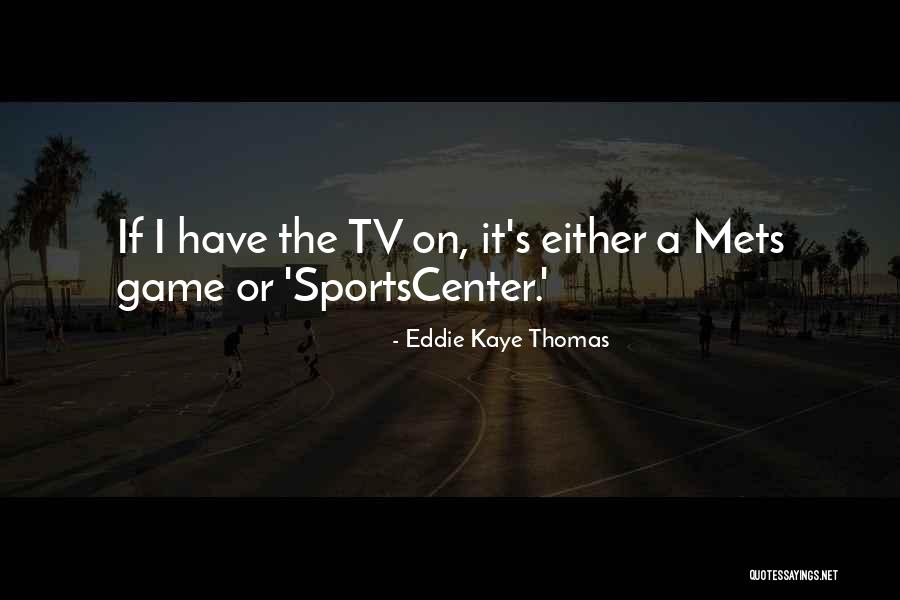Game On Tv Quotes By Eddie Kaye Thomas Game On Tv Quotes By Eddie Kaye Thomas