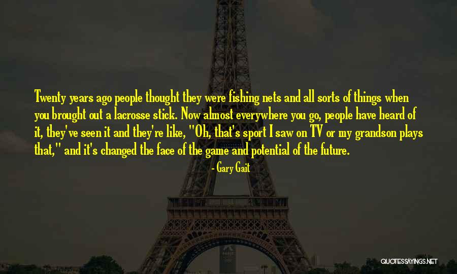 Game On Tv Quotes By Gary Gait Game On Tv Quotes By Gary Gait