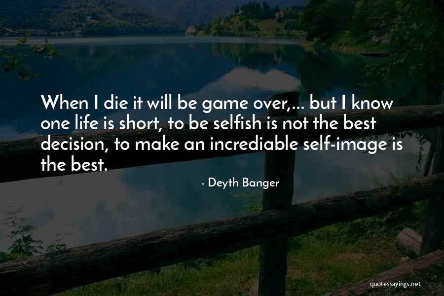 Game Over Life Quotes By Deyth Banger