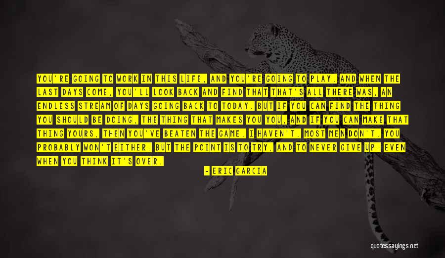 Game Over Life Quotes By Eric Garcia Game Over Life Quotes By Eric Garcia