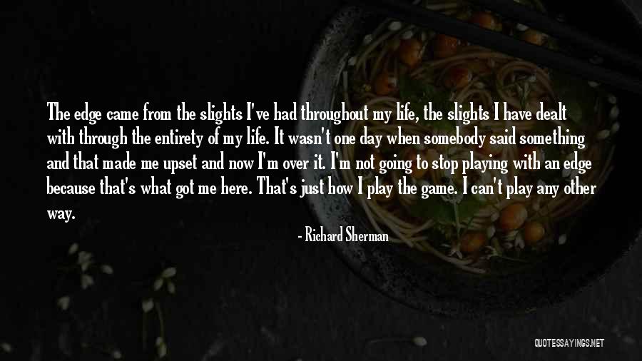 Game Over Life Quotes By Richard Sherman Game Over Life Quotes By Richard Sherman