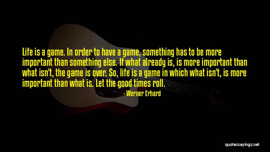 Game Over Life Quotes By Werner Erhard