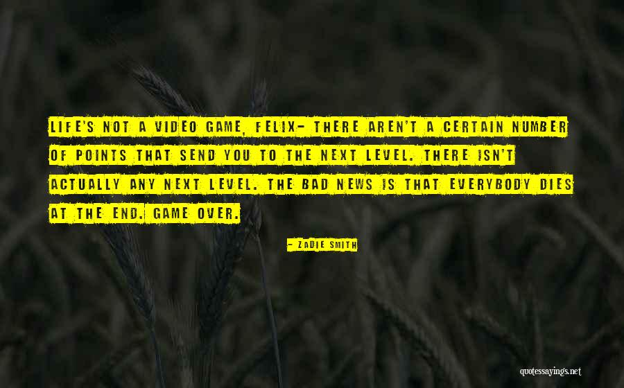 Game Over Life Quotes By Zadie Smith Game Over Life Quotes By Zadie Smith
