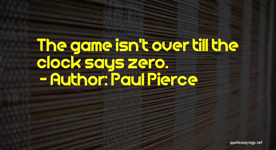 Game Over Quotes By Paul Pierce