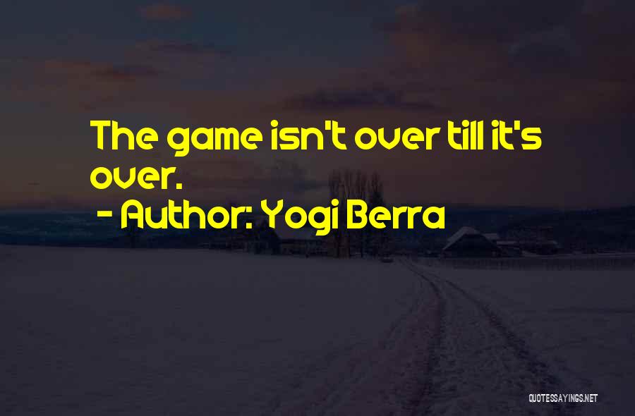 Game Over Quotes By Yogi Berra