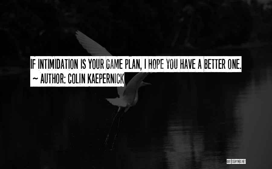 Game Plan Quotes By Colin Kaepernick