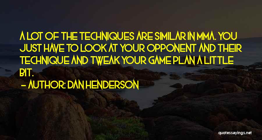 Game Plan Quotes By Dan Henderson