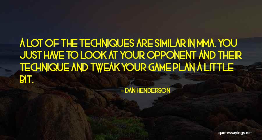 Game Plan Quotes By Dan Henderson