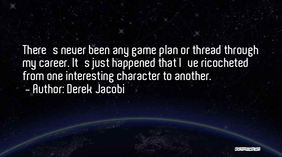 Game Plan Quotes By Derek Jacobi