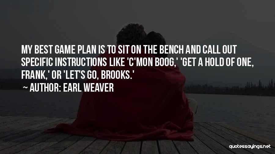 Game Plan Quotes By Earl Weaver