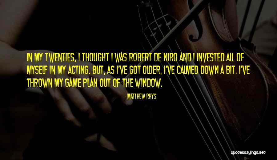 Game Plan Quotes By Matthew Rhys Game Plan Quotes By Matthew Rhys