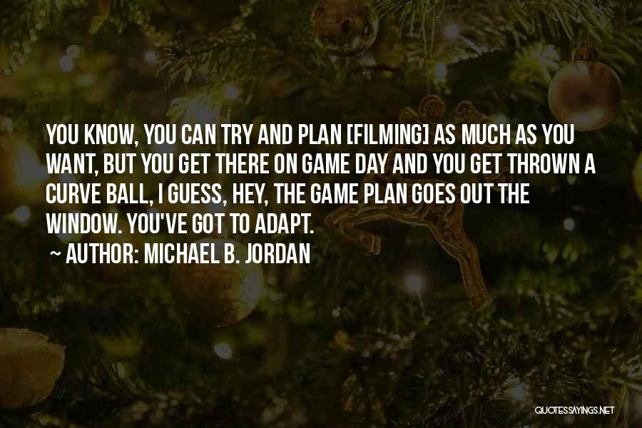 Game Plan Quotes By Michael B. Jordan