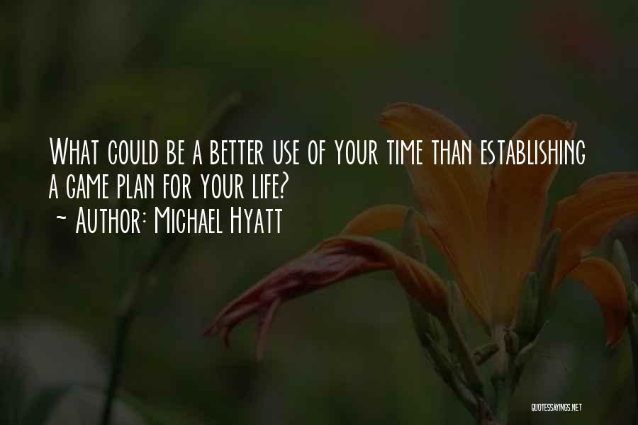 Game Plan Quotes By Michael Hyatt